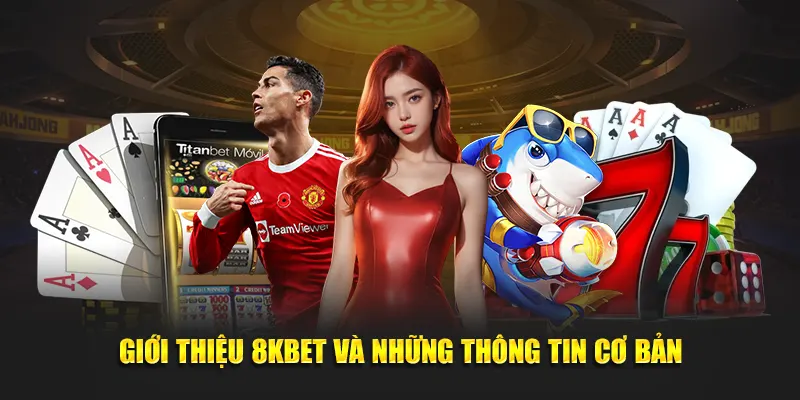 Giới thiệu thông tin cơ bản về nhà cái 8kbet