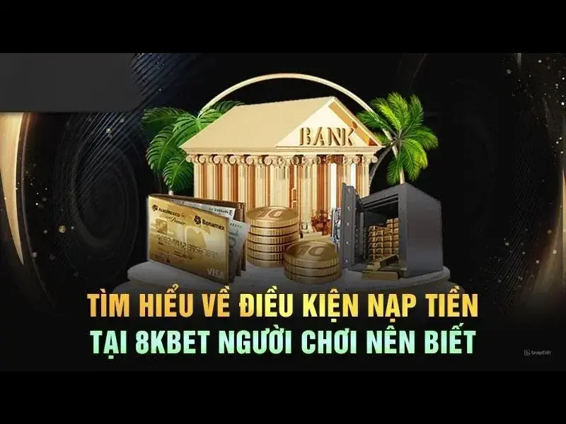 Khuyến mãi nạp tiền tại 8kbet