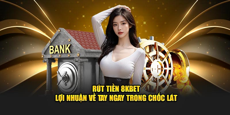 rút tiền 8kbet